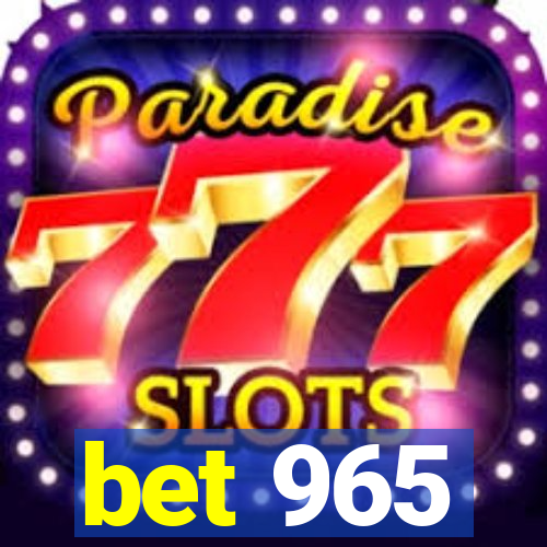 bet 965